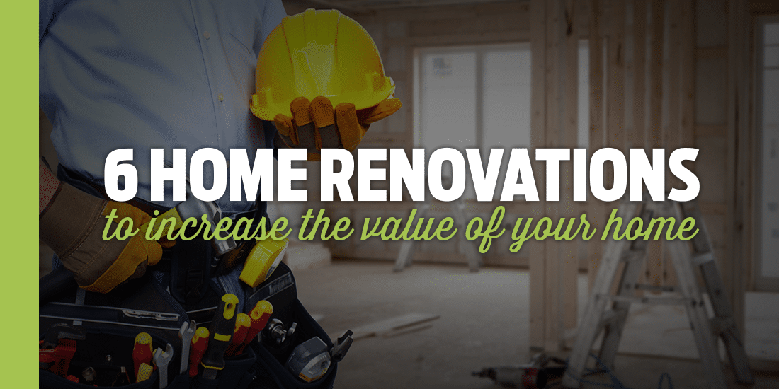 Top 6 Home Renos to Increase the Value of Your Home Excalibur Insurance