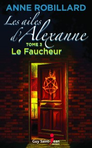 Les ailes d'Alexanne, tome 3: Le Faucheur Les ailes d'Alexanne, tome 3: Le Faucheur