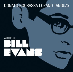 Bill Evans LE NOUVEAU CD DE JAZZ DU QUATUOR DONATO BOURASSA LOZANO TANGUAY