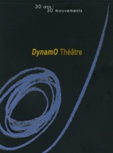 30 ans : 30 mouvements DynamO Théâtre 30 ans : 30 mouvements DynamO Théâtre