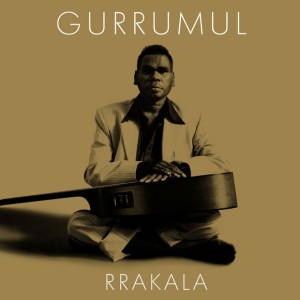 GURRUMUL - Rrakala