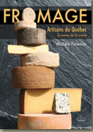 FROMAGES Artisans du Québec, la crème de la crème FROMAGES Artisans du Québec, la crème de la crème