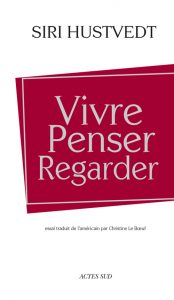 Vivre, Penser, Regarder de Siri Hustvedt (Photo : courtoisie)