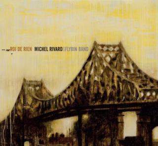 Roi de rien - Michel Rivard et le Flybin Band