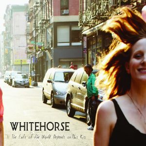 Whitehorse- The Fate of the World Depends on This Kiss