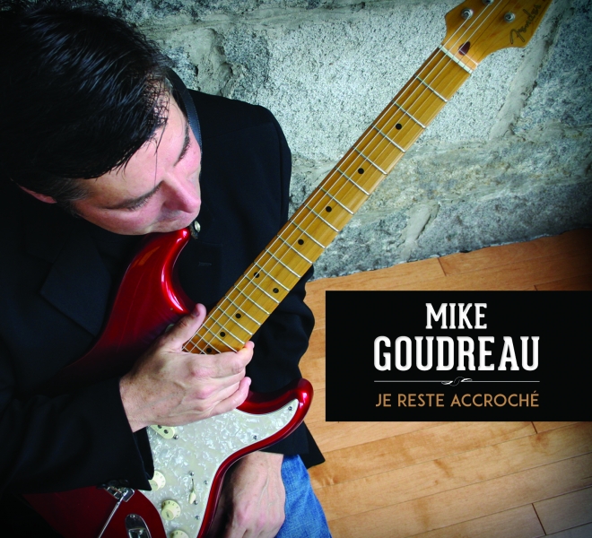Mike Goudreau - Je reste accroché