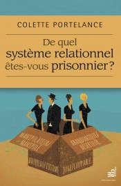 Colette Portelance De quel système relationnel êtes-vous prisonnier © photo: courtoisie
