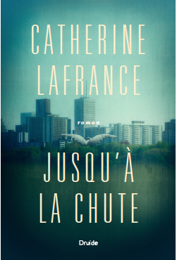 Catherine Lafrance Jusqu'à la chute