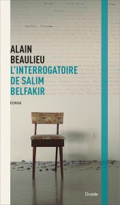 Alain Beaulieu L'interrogatoire de Salim Belkafir © photo: courtoisie