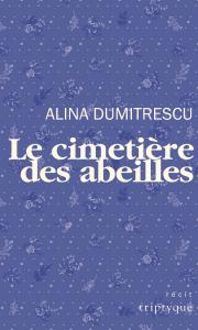 Alina Dumitrescu: Le cimetière des abeilles © photo: courtoisie