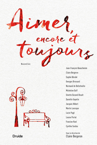 Éditions Druide, le collectif : Aimer encore et toujours