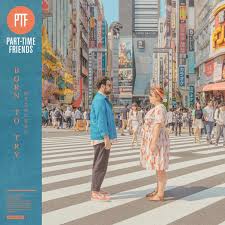 part-time-friends-nouvel-album-born-to try