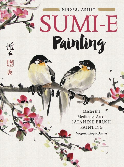 Mindful Artist: Sumi-e Painting. Master the Meditative Art of Japanese Brush Painting. Virginia Lloyd-Davies Mindful Artist: Sumi-e Painting. Master the Meditative Art of Japanese Brush Painting. Virginia Lloyd-Davies